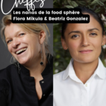 Les Nanas de la Food Sphère - Flora Mikula - Beatriz Gonzalez