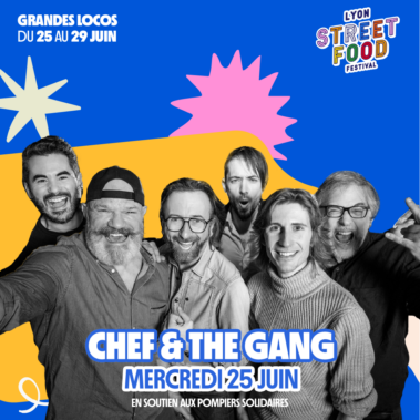 Lyon Street Food Festival 2025 - mercredi 25 juin : Chef & The Gang