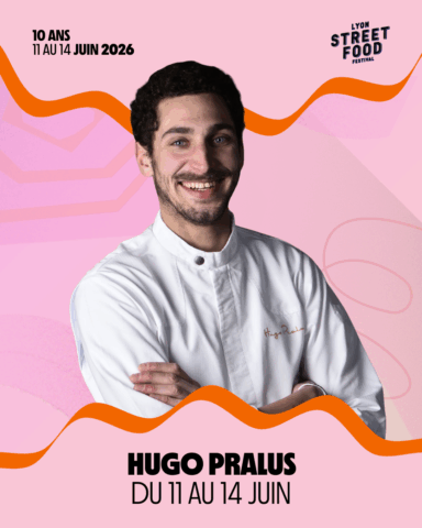 Lyon Street Food Festival : Hugo Pralus présent du 11 au 14 juin